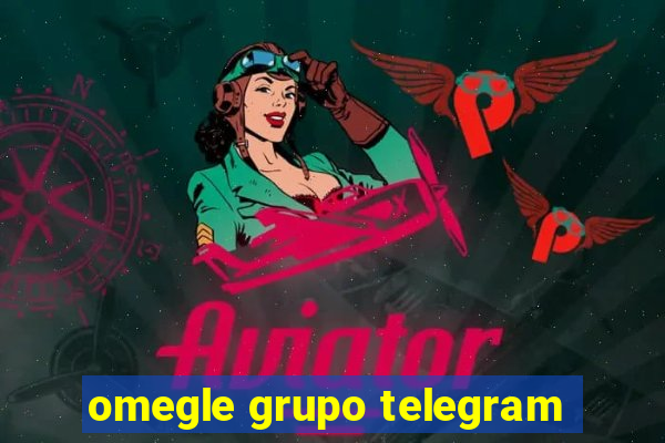 omegle grupo telegram